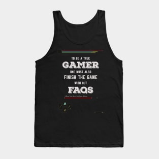 To be a true gamer one must also finish the game without FAQS Tank Top